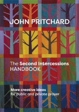 John Pritchard - The Second Intercessions Handbook: More Creative Ideas for Public and Private Prayer - 9780281074037 - V9780281074037