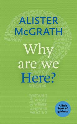 Alister McGrath - Why are We Here? - 9780281074389 - V9780281074389