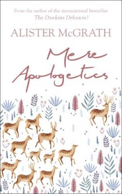 Alister McGrath - MERE APOLOGETICS - 9780281075102 - V9780281075102