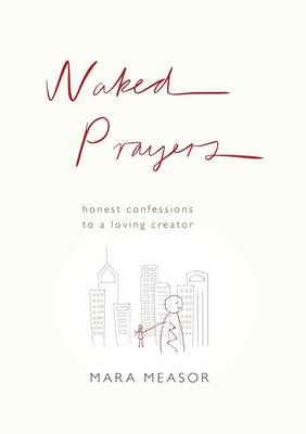 Mara Measor - Naked Prayers: Honest Confessions to a Loving God - 9780281076277 - V9780281076277