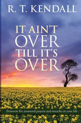 R T Kendall - It Ain't Over Till It's Over - 9780281076680 - V9780281076680