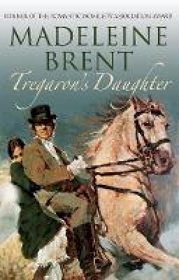 Madeleine Brent - Tregaron's Daughter - 9780285642195 - V9780285642195