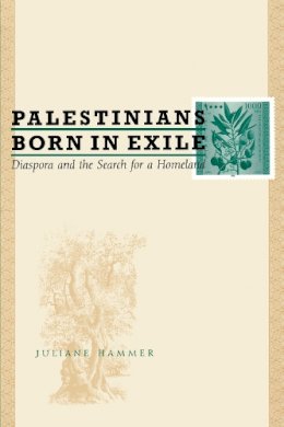 Juliane Hammer - Palestinians Born in Exile - 9780292702967 - V9780292702967