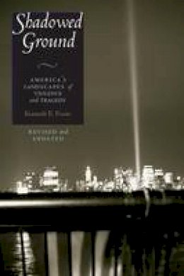 Kenneth E. Foote - Shadowed Ground: America’s Landscapes of Violence and Tragedy - 9780292705258 - V9780292705258