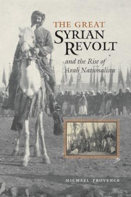 Michael Provence - The Great Syrian Revolt and the Rise of Arab Nationalism (CMES Modern Middle East Series) - 9780292706804 - V9780292706804