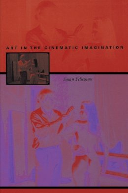Susan Felleman - Art in the Cinematic Imagination - 9780292709416 - V9780292709416