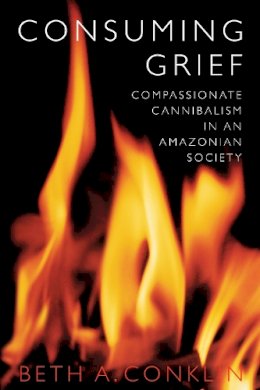 Beth A. Conklin - Consuming Grief - 9780292712362 - V9780292712362