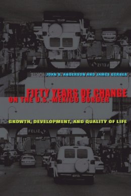 Joan B. Anderson - Fifty Years of Change on the U.S.-Mexico Border: Growth, Development, and Quality of Life - 9780292717190 - V9780292717190