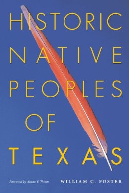 William C. Foster - Historic Native Peoples of Texas - 9780292717930 - V9780292717930