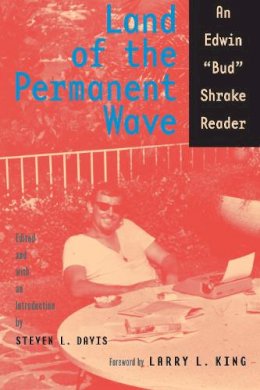 Shrake, Bud. Ed(S): Davis, Steven L. - Land of the Permanent Wave: An Edwin 