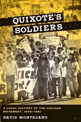 David Montejano - Quixote´s Soldiers: A Local History of the Chicano Movement, 1966–1981 - 9780292722903 - V9780292722903