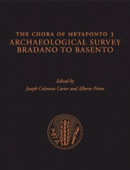 Joseph Coleman Carter (Ed.) - The Chora of Metaponto 3: Archaeological FIeld Survey—Bradano to Basento - 9780292726789 - V9780292726789