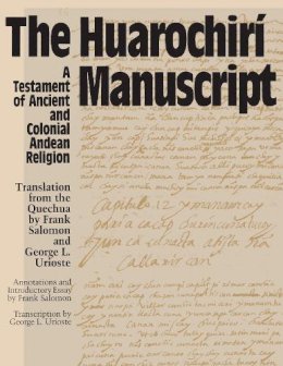 Frank Salomon - The Huarochiri Manuscript: A Testament of Ancient and Colonial Andean Religion - 9780292730533 - V9780292730533