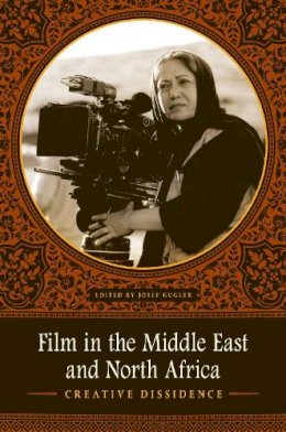 Gugler - Film in the Middle East and North Africa: Creative Dissidence - 9780292737563 - V9780292737563