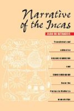 Juan de Betanzos - Narrative of the Incas - 9780292755598 - V9780292755598