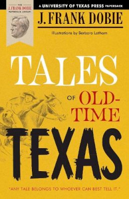 J. Frank Dobie - Tales of Old-Time Texas - 9780292780699 - V9780292780699