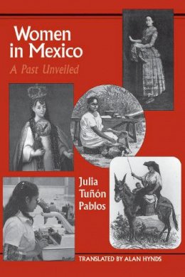 Julia Tuñón Pablos - Women in Mexico - 9780292781610 - V9780292781610