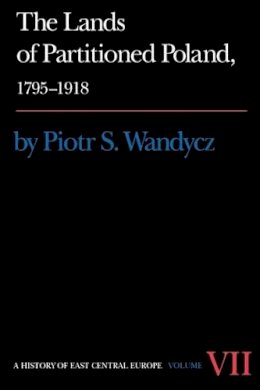 Piotr S. Wandycz - The Lands of Partitioned Poland, 1795-1918 - 9780295953588 - V9780295953588