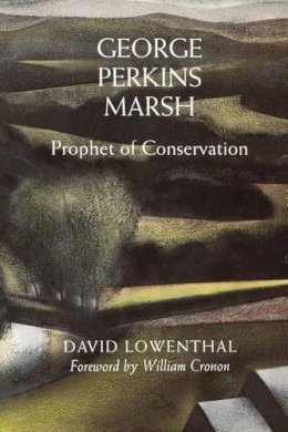 David Lowenthal - George Perkins Marsh: Prophet of Conservation - 9780295983158 - V9780295983158
