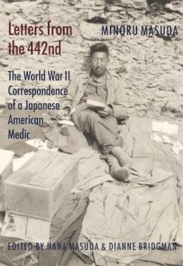 Minoru Masuda - Letters from the 442nd: The World War II Correspondence of a Japanese American Medic - 9780295987453 - V9780295987453