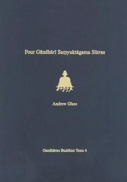 Andrew Glass - Four Gandhari Samyuktagama Sutras: Senior Kharosthi Fragment 5 - 9780295987729 - V9780295987729