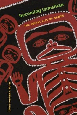 Christopher F. Roth - Becoming Tsimshian - 9780295988078 - V9780295988078