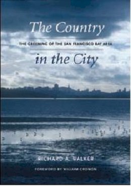 Richard A. Walker - The Country in the City. The Greening of the San Francisco Bay Area.  - 9780295988153 - V9780295988153