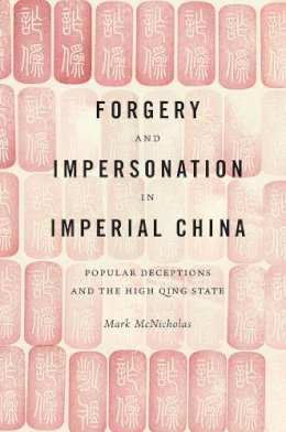 Mark McNicholas - Forgery and Impersonation in Imperial China - 9780295995090 - V9780295995090