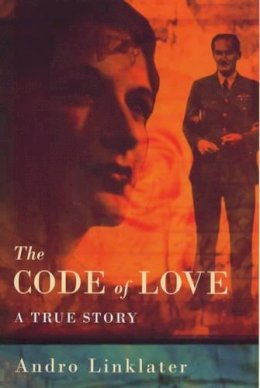 Andro Linklater - The Code of Love: A True Story - 9780297643586 - KDK0001775