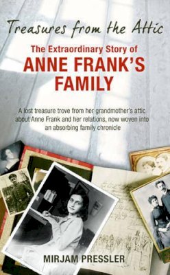 Mirjam Pressler - Treasures from the Attic: The Extraordinary Story of Anne Frank's Family - 9780297860884 - KEA0000084