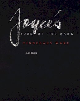 John Bishop - Joyce's Book of the Dark: Finnegans Wake (Mark H Ingraham Prize) - 9780299108243 - V9780299108243