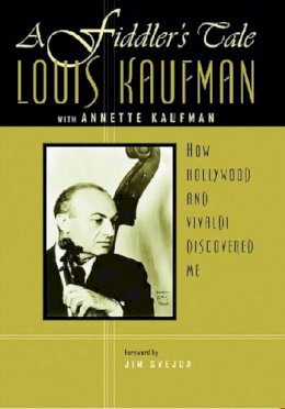 Louis Kaufman - A Fiddler's Tale: How Hollywood and Vivaldi Discovered Me - 9780299183806 - V9780299183806