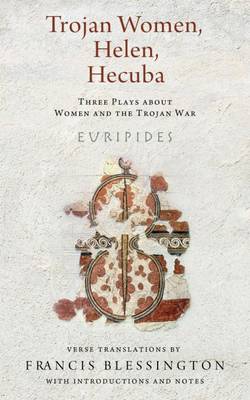  Euripides - Trojan Women, Helen, Hecuba: Three Plays about Women and the Trojan War (Wisconsin Studies in Classics) - 9780299305246 - V9780299305246