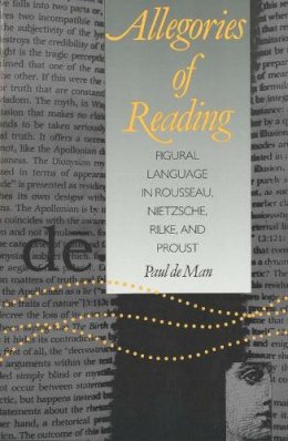 Paul de Man - Allegories of Reading: Figural Language in Rousseau, Nietzsche, Rilke, and Proust - 9780300028454 - V9780300028454