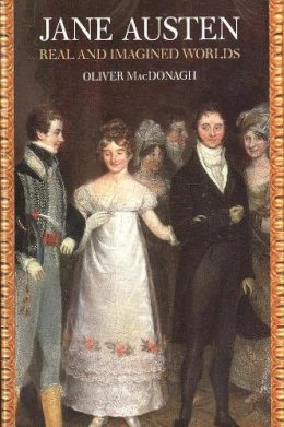 Oliver Macdonagh - Jane Austen: Real and Imagined Worlds - 9780300054491 - V9780300054491