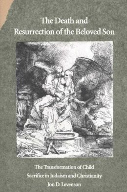 Jon Douglas Levenson - The Death and Resurrection of the Beloved Son - 9780300065114 - V9780300065114