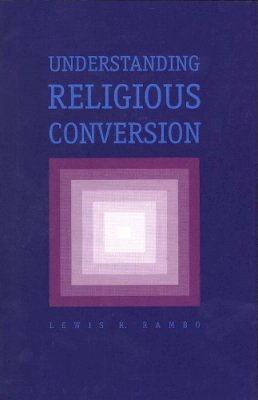 Lewis R. Rambo - Understanding Religious Conversion - 9780300065152 - V9780300065152