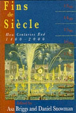 Asa Briggs - Fins de Siecle: How Centuries End, 1400-2000 - 9780300082630 - V9780300082630