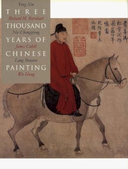 Richard Barnhart - Three Thousand Years of Chinese Painting - 9780300094473 - V9780300094473