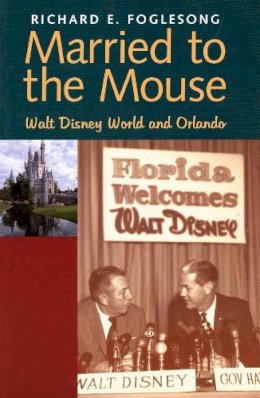 Richard E. Foglesong - Married to the Mouse - 9780300098280 - V9780300098280