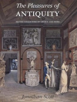 I. Jonathan Scott - The Pleasures of Antiquity - 9780300098549 - V9780300098549