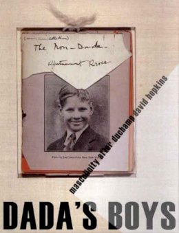 David Hopkins - Dada´s Boys: Masculinity after Duchamp - 9780300108958 - V9780300108958