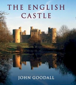 John Goodall - The English Castle: 1066-1650 - 9780300110586 - V9780300110586