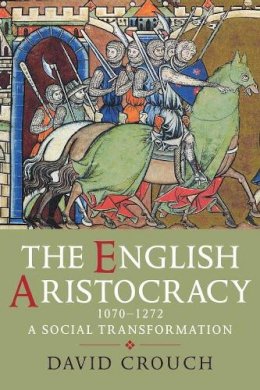 David Crouch - The English Aristocracy, 1070-1272: A Social Transformation - 9780300114553 - V9780300114553