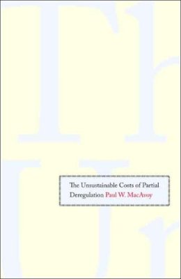 Paul W. Macavoy - The Unsustainable Costs of Partial Deregulation - 9780300121285 - KSG0031759