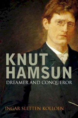 Ingar Sletten Kolloen - Knut Hamsun: Dreamer & Dissenter - 9780300123562 - V9780300123562