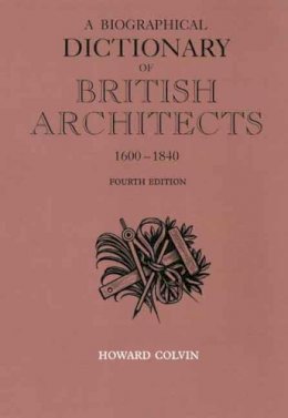 Howard Colvin - A Biographical Dictionary of British Architects, 1600-1840 - 9780300125085 - V9780300125085