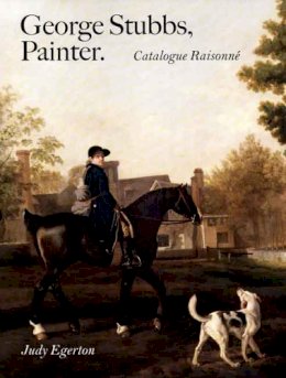 Judy Egerton - George Stubbs, Painter: Catalogue Raisonné - 9780300125092 - V9780300125092