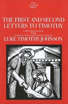 Luke Timothy Johnson - The First and Second Letters to Timothy. A New Translation with Introduction and Commentary.  - 9780300139884 - V9780300139884