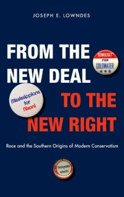 Joseph E. Lowndes - From the New Deal to the New Right - 9780300151237 - V9780300151237